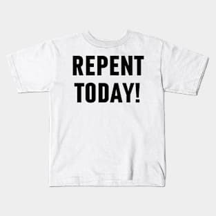 Repent Today - Christian Kids T-Shirt